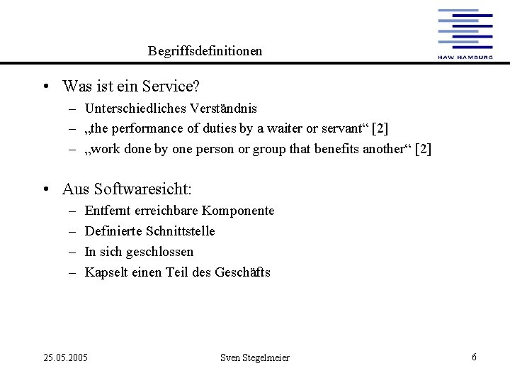 Begriffsdefinitionen • Was ist ein Service? – Unterschiedliches Verständnis – „the performance of duties