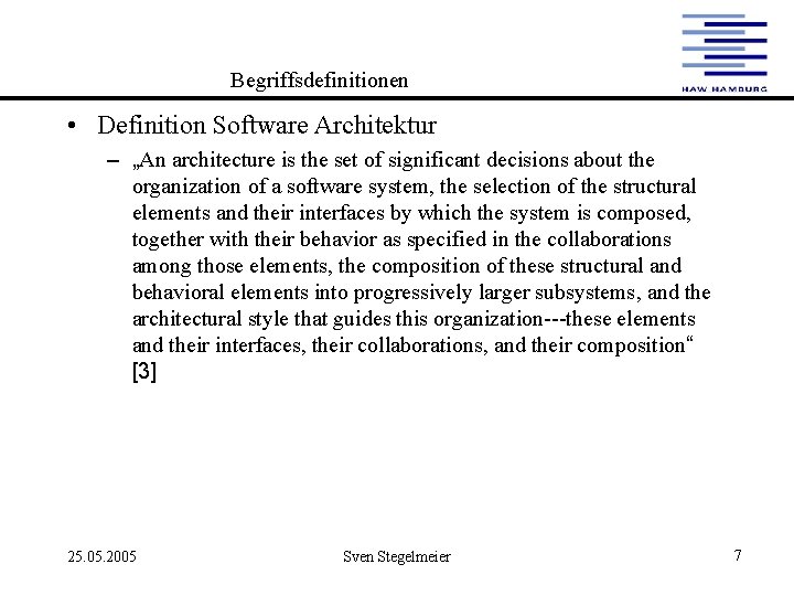 Begriffsdefinitionen • Definition Software Architektur – „An architecture is the set of significant decisions