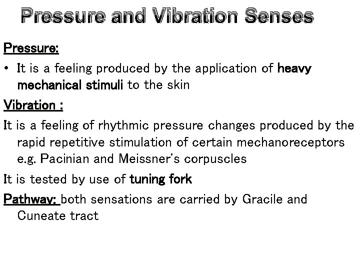 Pressure and Vibration Senses Pressure: • It is a feeling produced by the application