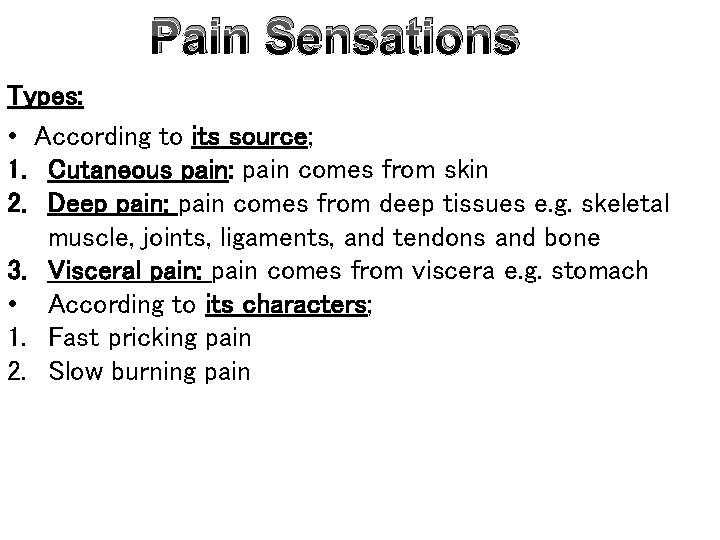 Pain Sensations Types: • According to its source; 1. Cutaneous pain: pain comes from