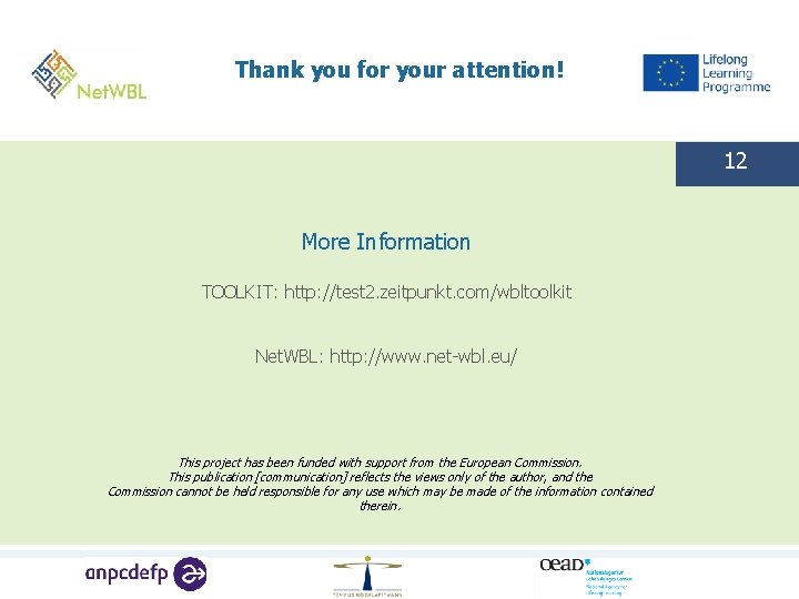 Thank you for your attention! 12 More Information TOOLKIT: http: //test 2. zeitpunkt. com/wbltoolkit