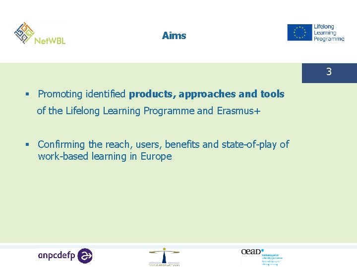 Aims 3 § Promoting identified products, approaches and tools of the Lifelong Learning Programme