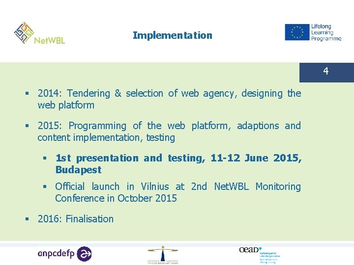Implementation 4 § 2014: Tendering & selection of web agency, designing the web platform