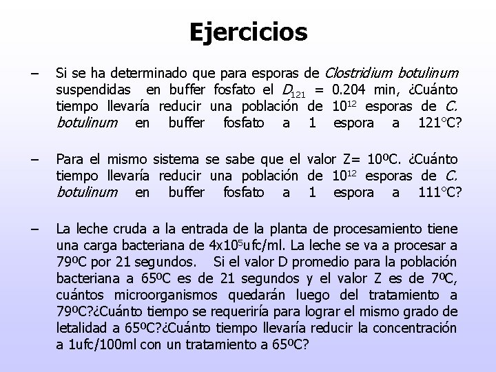 Ejercicios – Si se ha determinado que para esporas de Clostridium botulinum suspendidas en