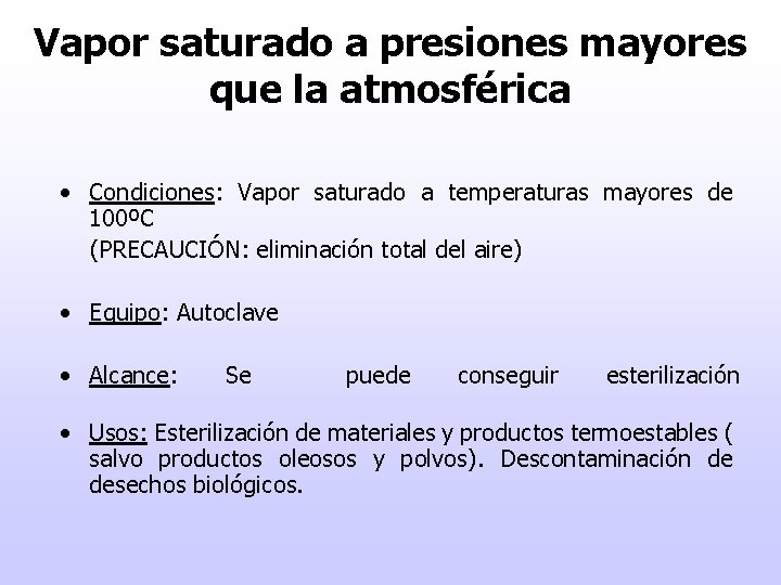 Vapor saturado a presiones mayores que la atmosférica • Condiciones: Vapor saturado a temperaturas