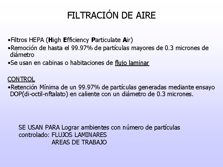 FILTRACIÓN DE AIRE • Filtros HEPA (High Efficiency Particulate Air) • Remoción de hasta