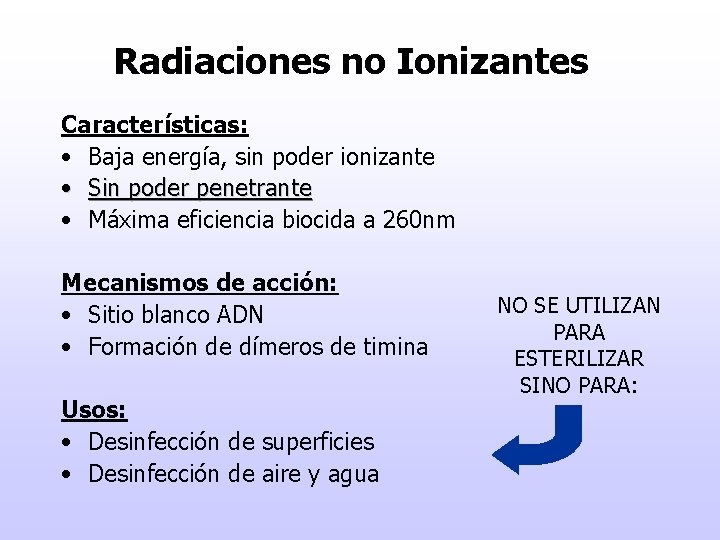 Radiaciones no Ionizantes Características: • Baja energía, sin poder ionizante • Sin poder penetrante