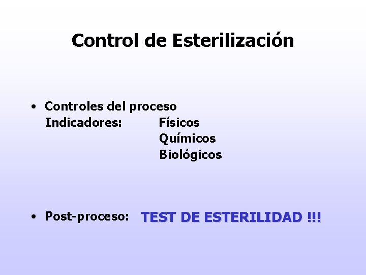 Control de Esterilización • Controles del proceso Indicadores: Físicos Químicos Biológicos • Post-proceso: TEST