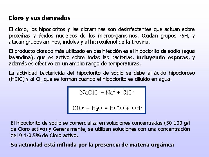 Cloro y sus derivados El cloro, los hipocloritos y las cloraminas son desinfectantes que