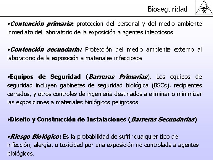 Bioseguridad • Contención primaria: protección del personal y del medio ambiente inmediato del laboratorio