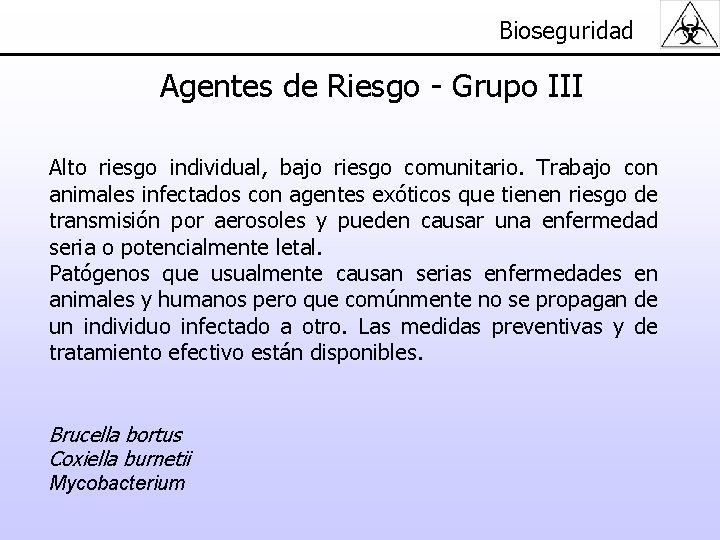 Bioseguridad Agentes de Riesgo - Grupo III Alto riesgo individual, bajo riesgo comunitario. Trabajo