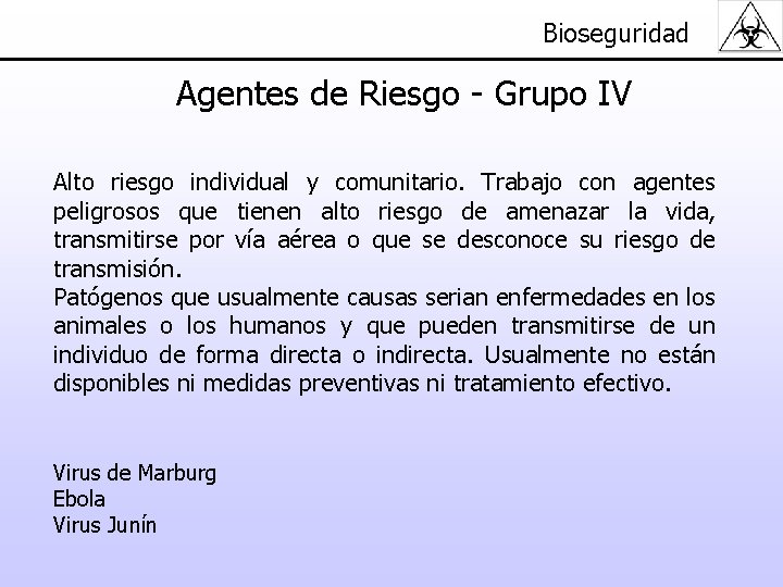 Bioseguridad Agentes de Riesgo - Grupo IV Alto riesgo individual y comunitario. Trabajo con