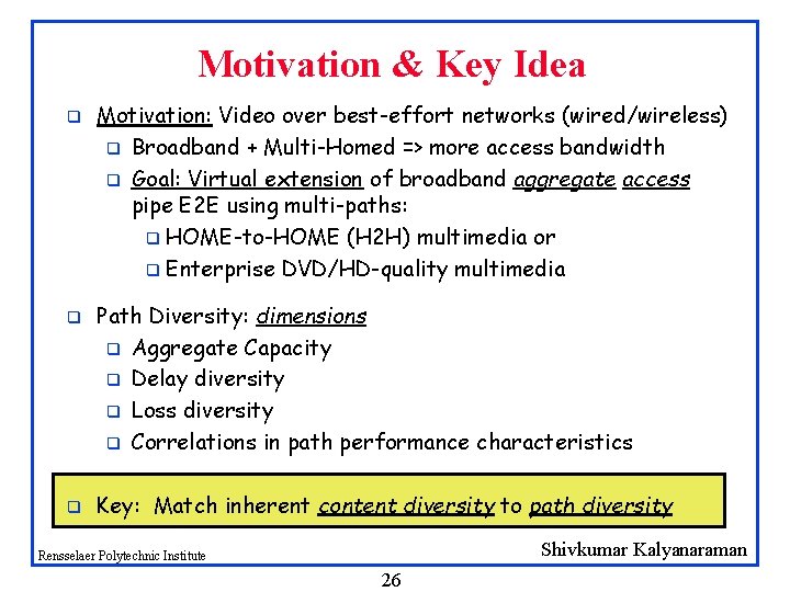 Motivation & Key Idea q q q Motivation: Video over best-effort networks (wired/wireless) q