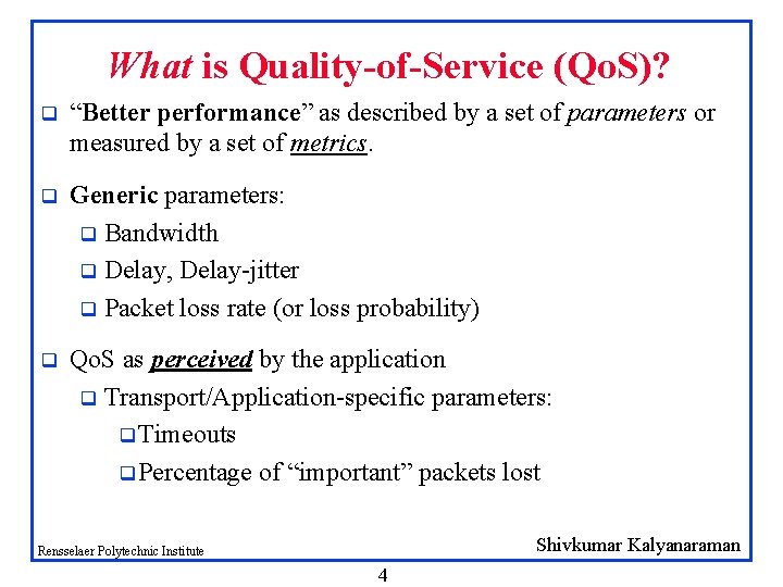 What is Quality-of-Service (Qo. S)? q “Better performance” as described by a set of