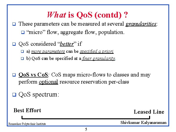 What is Qo. S (contd) ? q These parameters can be measured at several