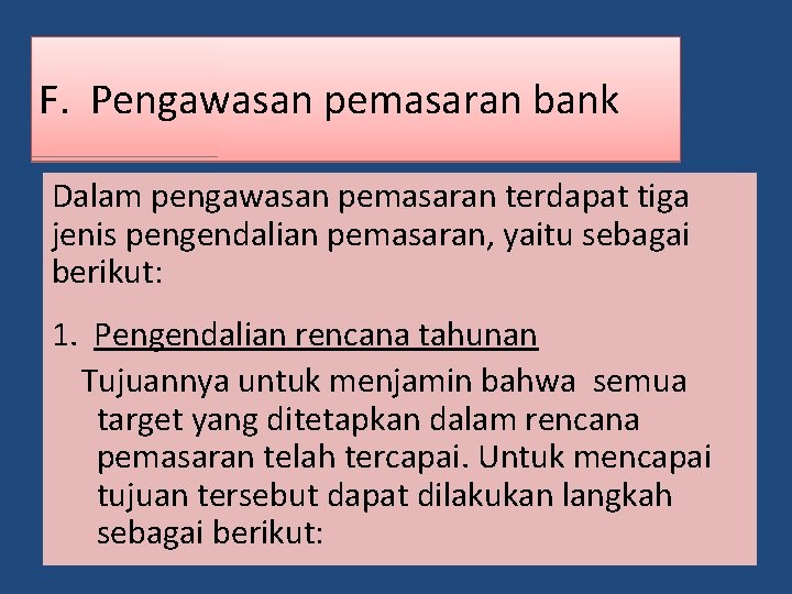 F. Pengawasan pemasaran bank Dalam pengawasan pemasaran terdapat tiga jenis pengendalian pemasaran, yaitu sebagai