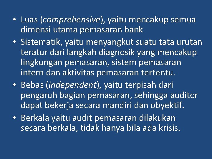  • Luas (comprehensive), yaitu mencakup semua dimensi utama pemasaran bank • Sistematik, yaitu