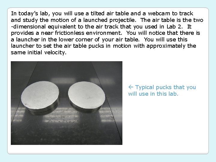 In today’s lab, you will use a tilted air table and a webcam to