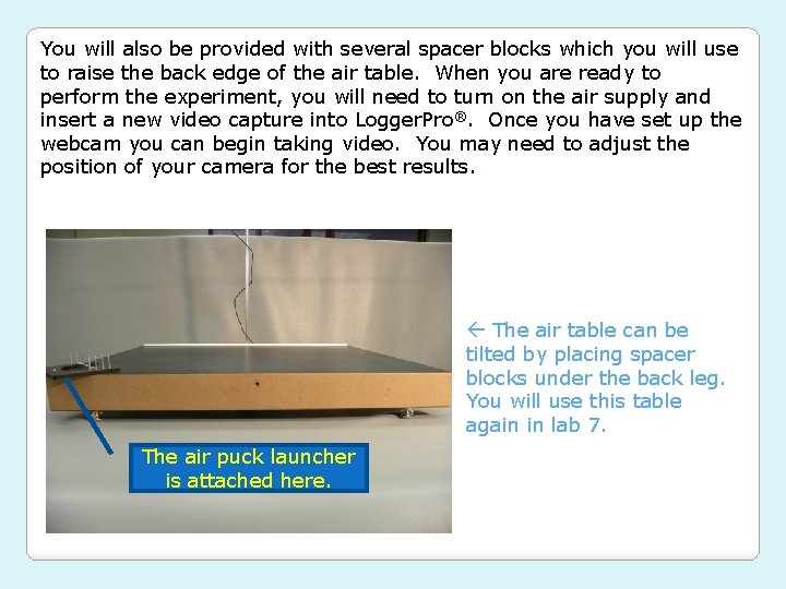 You will also be provided with several spacer blocks which you will use to