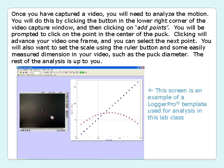 Once you have captured a video, you will need to analyze the motion. You
