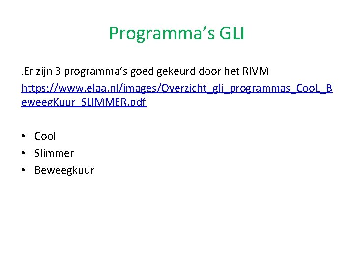 Programma’s GLI. Er zijn 3 programma’s goed gekeurd door het RIVM https: //www. elaa.