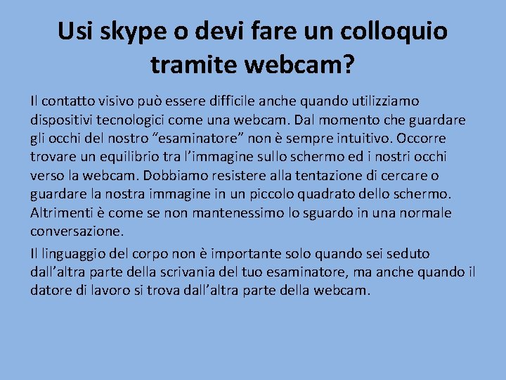 Usi skype o devi fare un colloquio tramite webcam? Il contatto visivo può essere