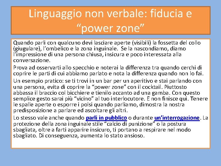 Linguaggio non verbale: fiducia e “power zone” Quando parli con qualcuno devi lasciare aperte