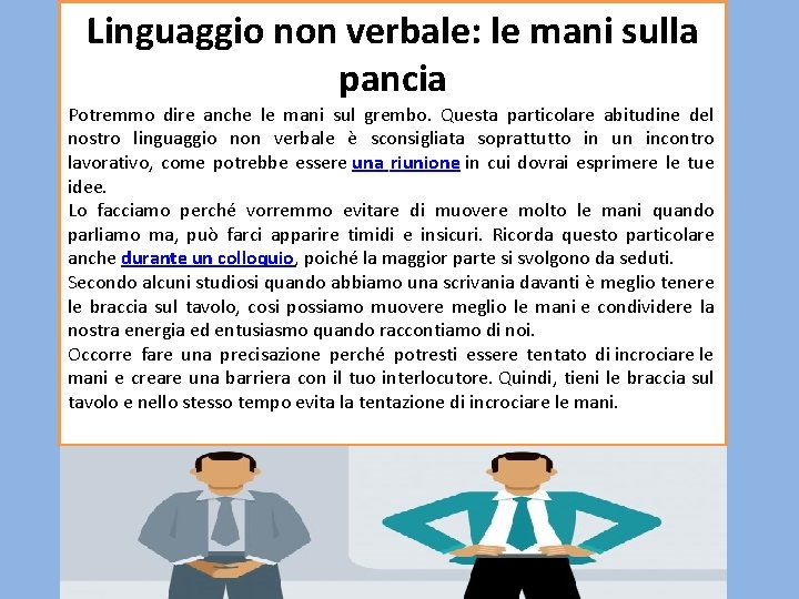 Linguaggio non verbale: le mani sulla pancia Potremmo dire anche le mani sul grembo.