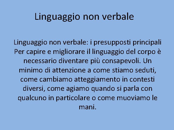 Linguaggio non verbale: i presupposti principali Per capire e migliorare il linguaggio del corpo