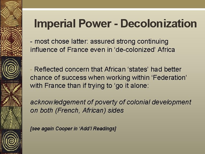 Imperial Power - Decolonization - most chose latter: assured strong continuing influence of France