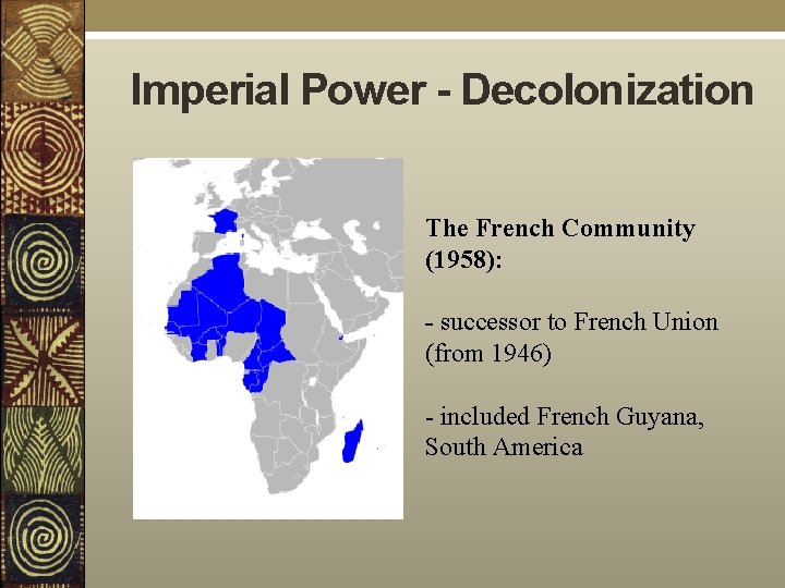 Imperial Power - Decolonization The French Community (1958): - successor to French Union (from