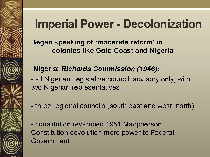 Imperial Power - Decolonization Began speaking of ‘moderate reform’ in colonies like Gold Coast