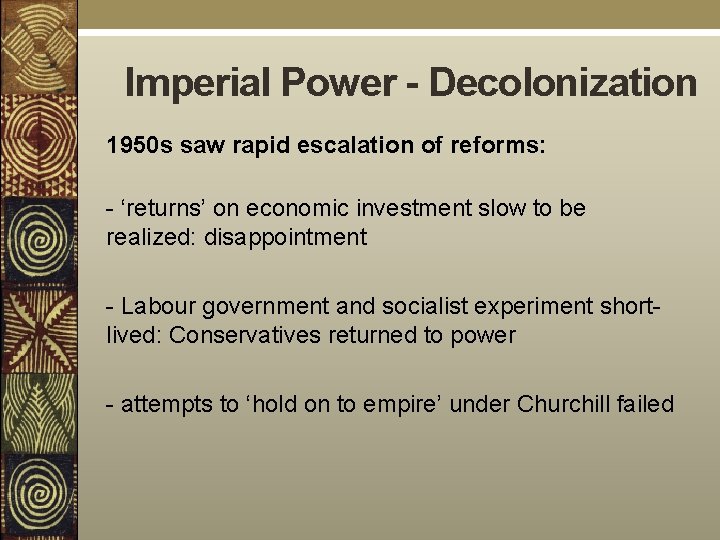 Imperial Power - Decolonization 1950 s saw rapid escalation of reforms: - ‘returns’ on