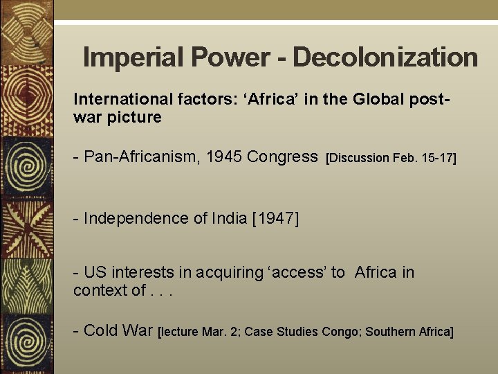 Imperial Power - Decolonization International factors: ‘Africa’ in the Global postwar picture - Pan-Africanism,