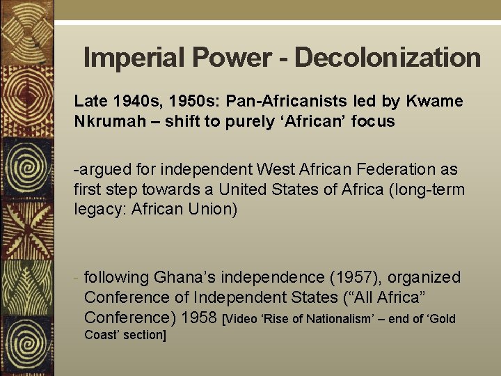 Imperial Power - Decolonization Late 1940 s, 1950 s: Pan-Africanists led by Kwame Nkrumah
