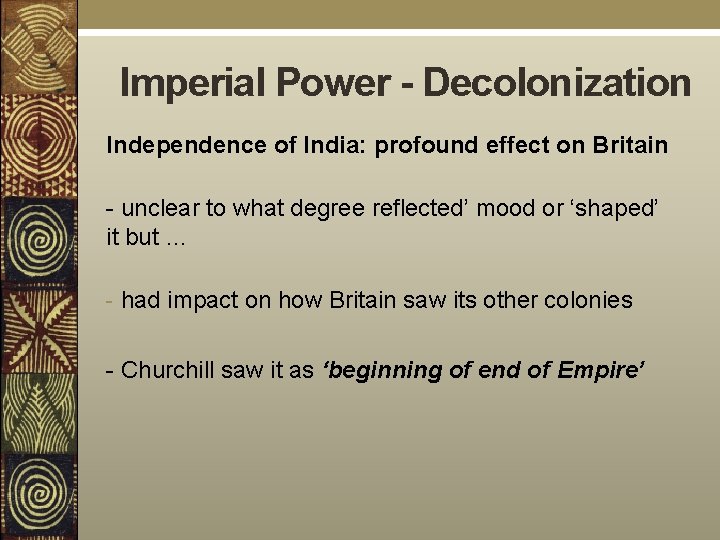 Imperial Power - Decolonization Independence of India: profound effect on Britain - unclear to