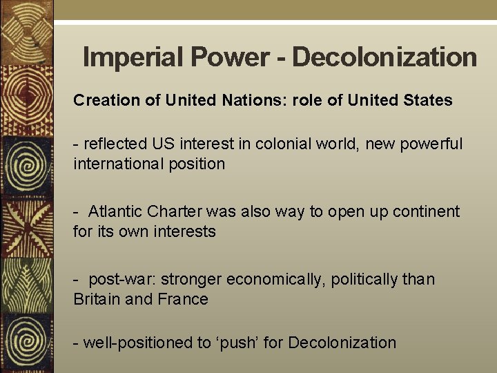 Imperial Power - Decolonization Creation of United Nations: role of United States - reflected