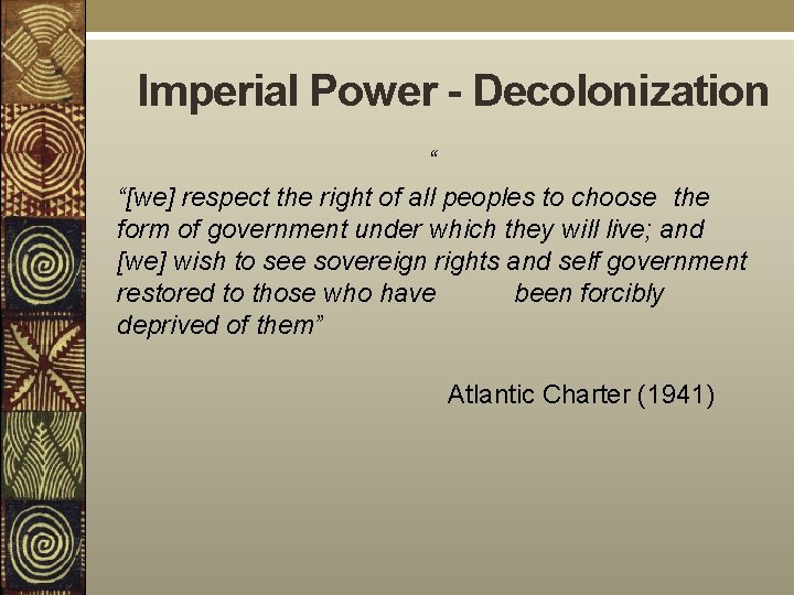 Imperial Power - Decolonization “ “[we] respect the right of all peoples to choose