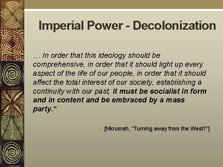 Imperial Power - Decolonization … In order that this ideology should be comprehensive, in
