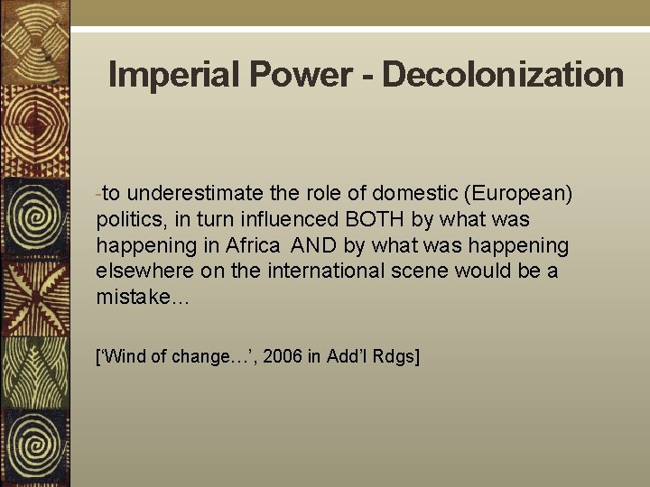 Imperial Power - Decolonization -to underestimate the role of domestic (European) politics, in turn