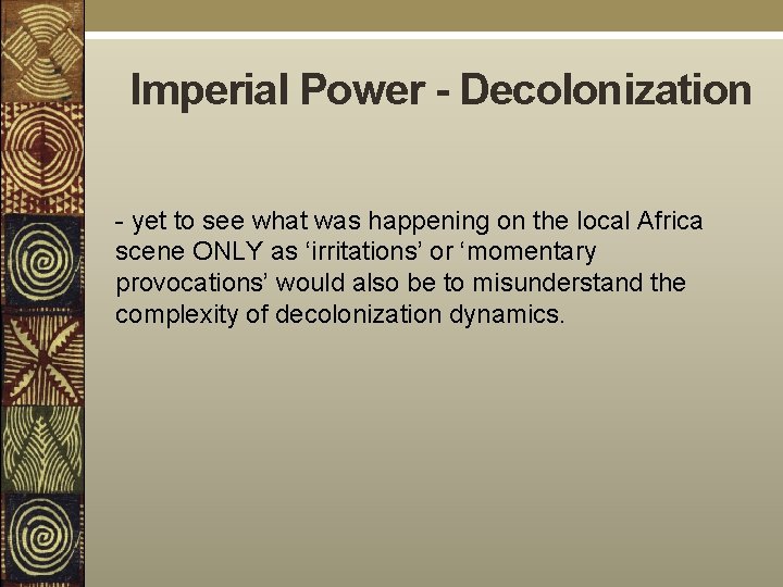 Imperial Power - Decolonization - yet to see what was happening on the local