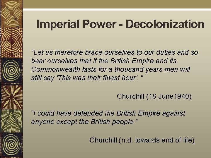 Imperial Power - Decolonization “Let us therefore brace ourselves to our duties and so