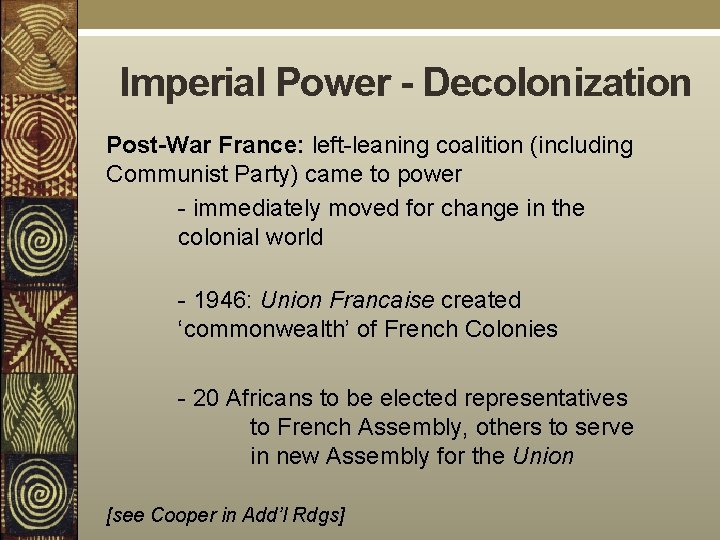 Imperial Power - Decolonization Post-War France: left-leaning coalition (including Communist Party) came to power