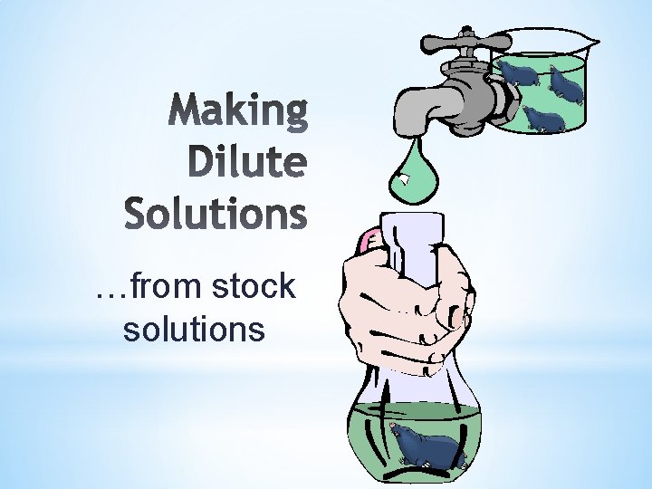 …from stock solutions 