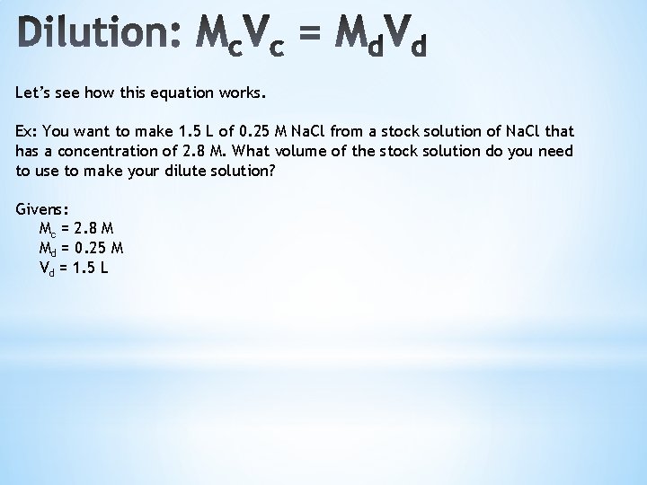 Let’s see how this equation works. Ex: You want to make 1. 5 L