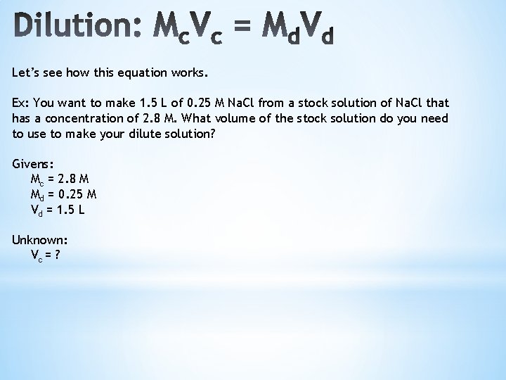 Let’s see how this equation works. Ex: You want to make 1. 5 L