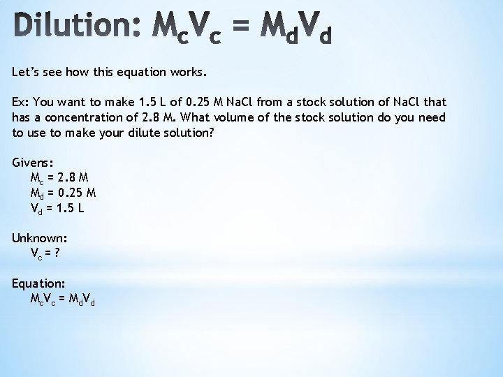 Let’s see how this equation works. Ex: You want to make 1. 5 L