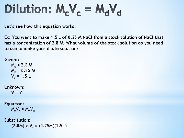 Let’s see how this equation works. Ex: You want to make 1. 5 L
