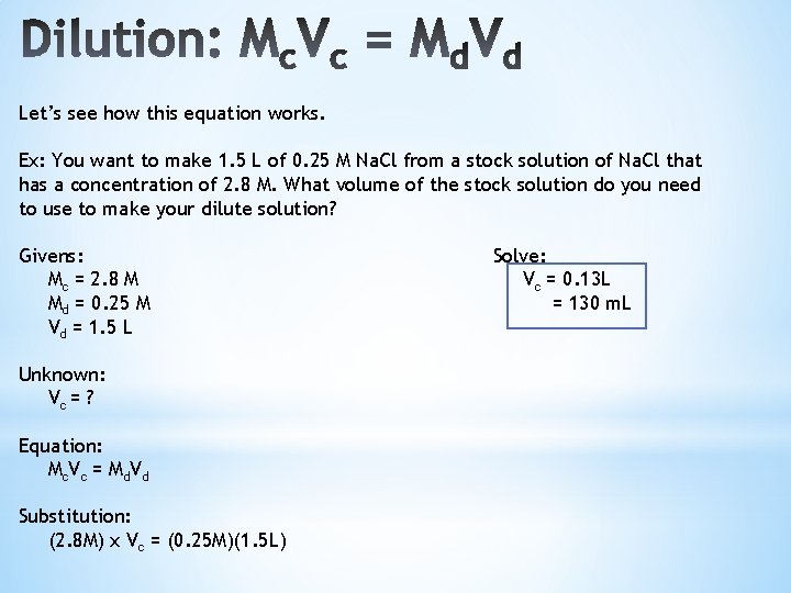 Let’s see how this equation works. Ex: You want to make 1. 5 L
