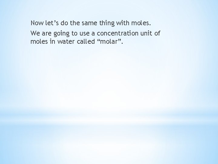 Now let’s do the same thing with moles. We are going to use a